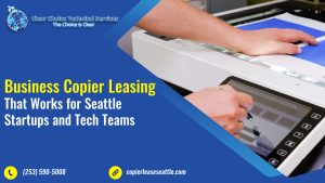 Read more about the article Business Copier Leasing That Works for Seattle Startups and Tech Teams